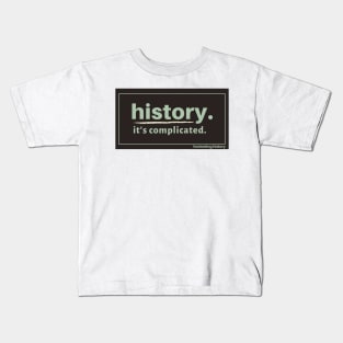 History. It's Complicated. (Brown) Kids T-Shirt